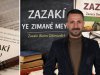 Zazaca Unutulurken, ZAZA Neden Bu Kadar Gürültülü ?